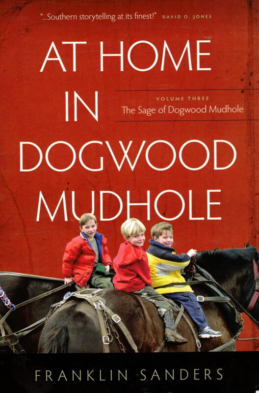 At Home in Dogwood Mudhole by Franklin Sanders Vol 3 At Home in Dogwood Mudhole by Franklin Sanders Vol 3